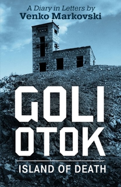 Goli Otok, Venko Markovski - Paperback - 9781088132890