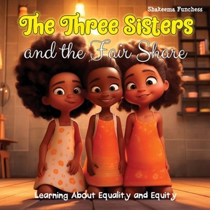 Funchess, S: Three Sisters and the Fair Share, Shakeema Funchess - Paperback - 9781088137888