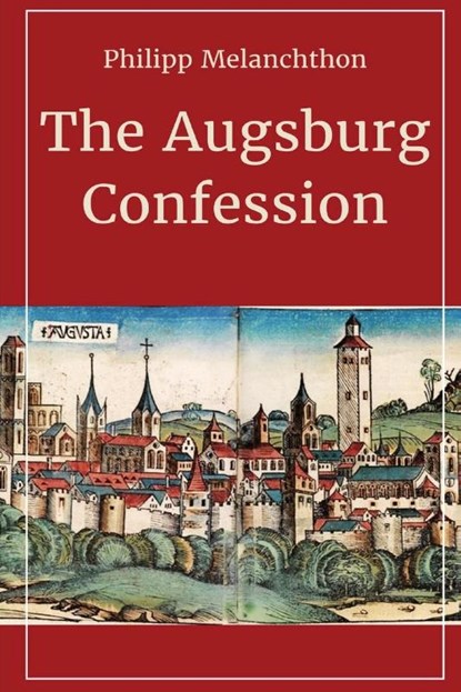 The Augsburg Confession, Philip Melanchthon - Paperback - 9781088155554