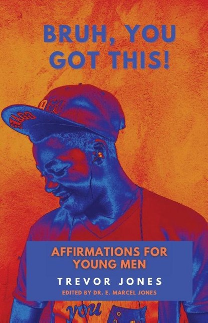 Bruh, You Got This - Affirmations For Young Men, Trevor Nathaniel Jones - Paperback - 9781088158821