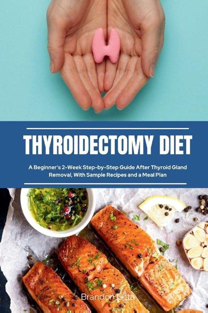 Thyroidectomy Diet, Brandon Gilta - Paperback - 9781088160763