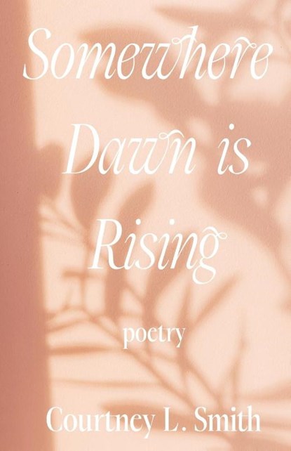 Somewhere Dawn is Rising, Courtney L Smith - Paperback - 9781088164266