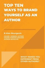 Top Ten Ways to Brand Yourself as an Author - B Alan Bourgeois - 9781088165799