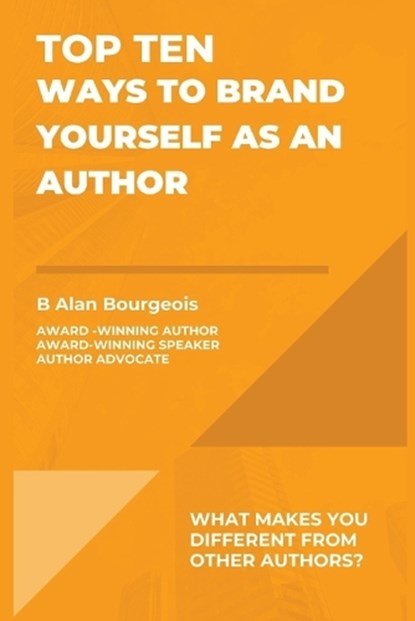 Top Ten Ways to Brand Yourself as an Author, B Alan Bourgeois - Ebook - 9781088165799