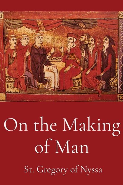 St Gregory of Nyssa: On the Making of Man, St. Gregory of Nyssa - Paperback - 9781088168219