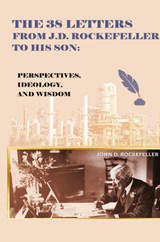 The 38 Letters from J.D. Rockefeller to his son - J D Rockefeller - 9781088177839