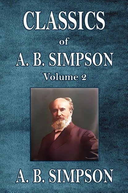 Classics of A. B. Simpson, A. B. Simpson - Paperback - 9781088185261