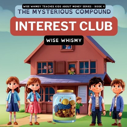 The Mysterious Compound Interest Club, Wise Whimsy - Paperback - 9781088191743
