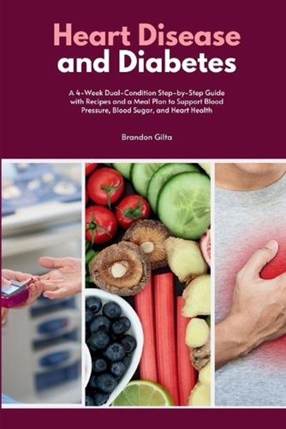 Heart Disease and Diabetes, Brandon Gilta - Paperback - 9781088192160
