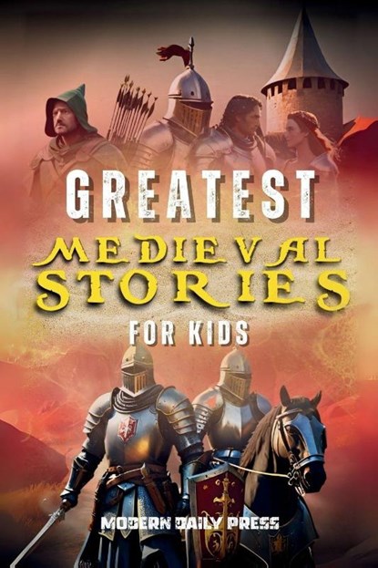 Greatest Medieval Stories for Kids, Modern Daily Press - Paperback - 9781088192825
