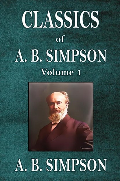 Classics of A. B. Simpson, A. B. Simpson - Paperback - 9781088192887