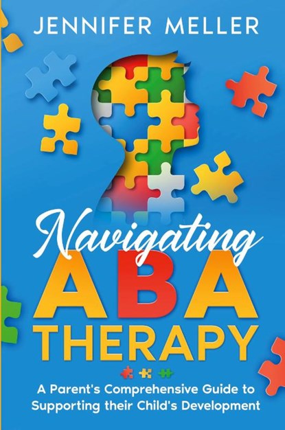 Navigating ABA Therapy, Jennifer Meller - Paperback - 9781088196861