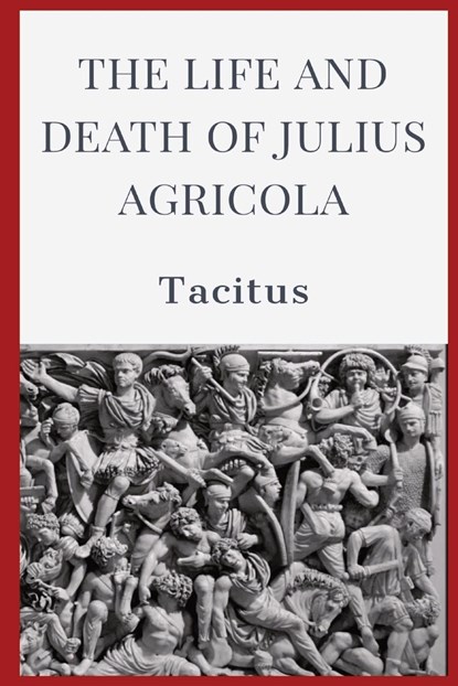 The Life and Death of Julius Agricola, Tacitus - Paperback - 9781088206683