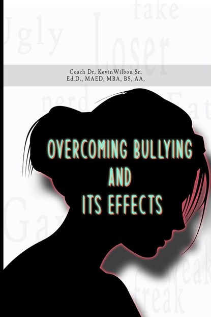Overcoming Bullying and its Effects, Coach Kevin Sr. Wilbon - Paperback - 9781088208632