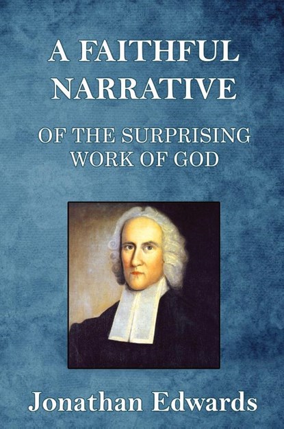 A Faithful Narrative of the Surprising Work of God, Jonathan Edwards - Paperback - 9781088208984