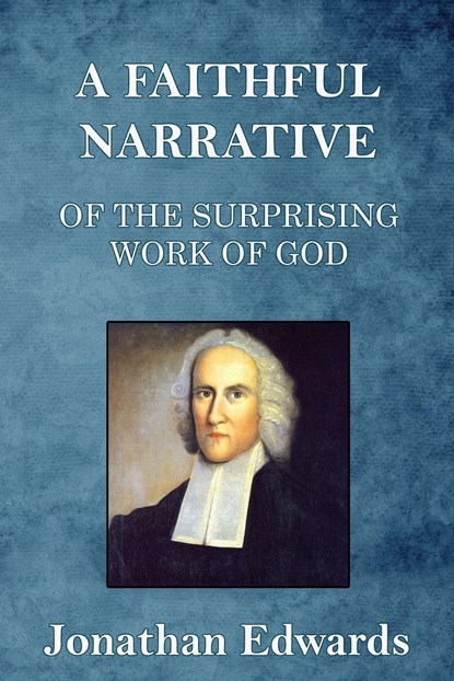 A Faithful Narrative of the Surprising Work of God, Jonathan Edwards - Paperback - 9781088208984