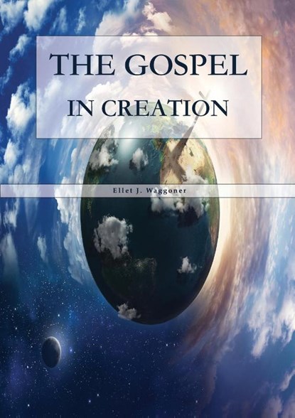 The Gospel in Creation, Ellet J. Waggoner - Paperback - 9781088214824