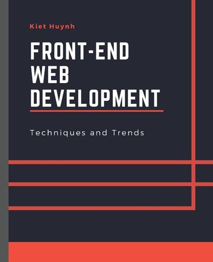 Front-End Web Development Techniques and Trends, Kiet Huynh - Paperback - 9781088216576