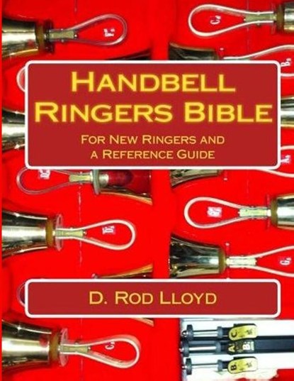 Handbell Ringers Bible, D. Rod Lloyd - Paperback - 9781088218525