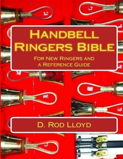 Handbell Ringers Bible, D. Rod Lloyd - Paperback - 9781088218525
