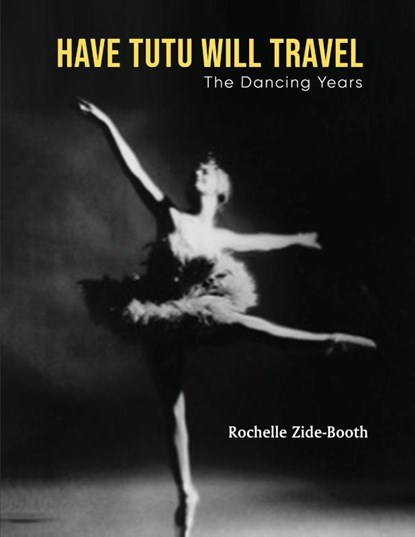 Have Tutu, Will Travel, Rochelle Zide-Booth - Paperback - 9781088227732