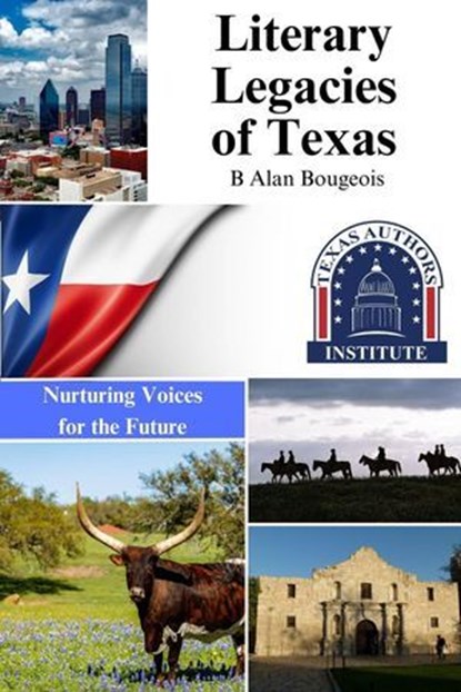 Literary Legacies of Texas: Nurturing Voices for the Future,, B Alan Bourgeois - Ebook - 9781088234006