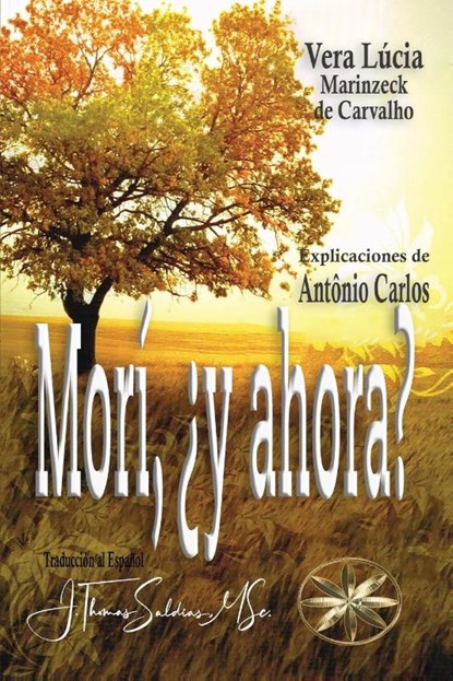 Morí, ¿y ahora?, Vera Lúcia Marinzeck de Carvalho ; Por El Espíritu António Carlos - Paperback - 9781088237922