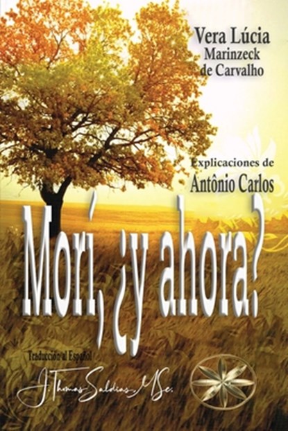 Morí, ¿y ahora?, Vera Lúcia Marinzeck de Carvalho ; Por El Espíritu António Carlos - Paperback - 9781088237922