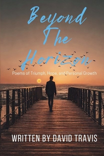 Beyond the Horizons ( Poems of Triumph, Hope, and Personal Growth ), David Travis - Paperback - 9781088250112