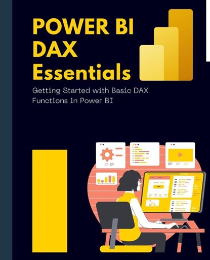 Power BI DAX Essentials Getting Started with Basic DAX Functions in Power BI, Kiet Huynh - Paperback - 9781088267714
