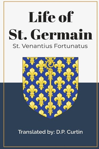 Life of St. Germain, St. Venantius Fortunatus - Paperback - 9781088279243