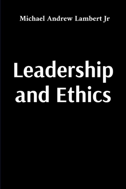 Leadership and Ethics, Michael Andrew Lambert - Paperback - 9781088289525