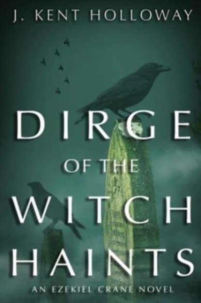 Dirge of the Witch Haints, J. Kent Holloway - Paperback - 9781088292952