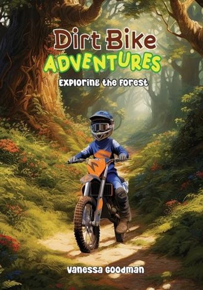 Dirt Bike Adventures - Exploring the Forest, Vanessa Goodman - Paperback - 9781088296530