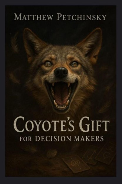 Coyote's Gift for Decision Makers, Matthew Petchinsky - Paperback - 9781088298855