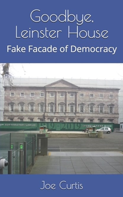 Goodbye, Leinster House, Joe Curtis - Paperback - 9781088928394
