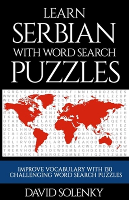 Learn Serbian with Word Search Puzzles: Learn Serbian Language Vocabulary with Challenging Word Find Puzzles for All Ages, David Solenky - Paperback - 9781089011118
