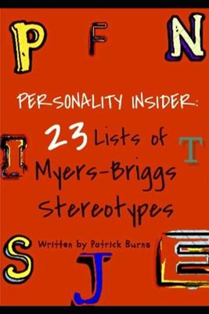 Personality Insider: 23 Lists of Myers-Briggs Stereotypes, Patrick Burns - Paperback - 9781089733966