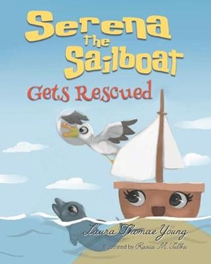 Serena the Sailboat Gets Rescued: A Delightful Children's Picture Book for Ages 3-5, Rania M. Tulba - Paperback - 9781089785453
