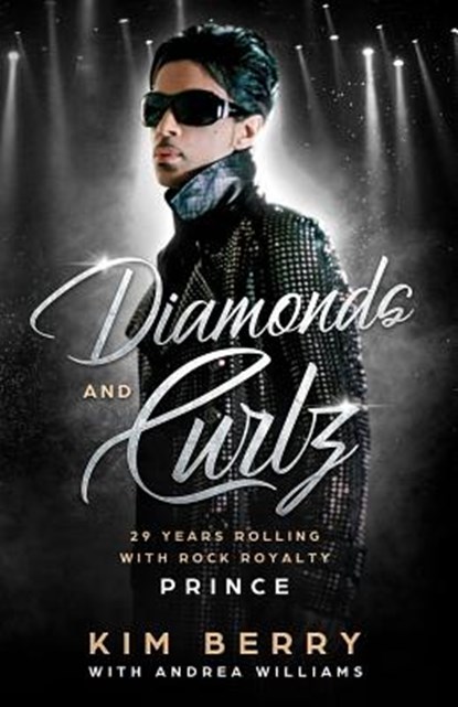 Diamonds and Curlz: 29 years Rolling with Rock with Rock Royalty PRINCE, Andrea Williams - Paperback - 9781090531353