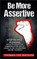 Be More Assertive: Stop People Pleasing, Develop Assertive Communication Skills, Learn To Set Boundaries and Be Yourself, Thomas Lee Watson - Paperback - 9781090581471
