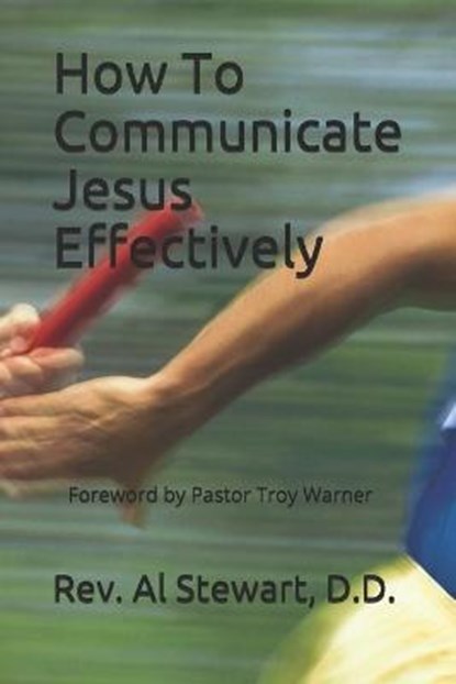 How To Communicate Jesus Effectively, Al Stewart D D - Paperback - 9781090891907