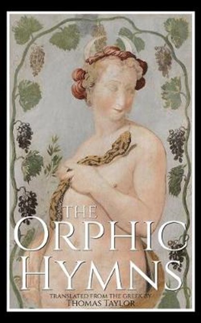 The Orphic Hymns, TAYLOR,  Thomas - Paperback - 9781091106345