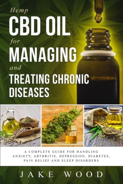 Hemp CBD Oil for Managing and Treating Chronic Diseases, Jake Wood - Paperback - 9781091281905