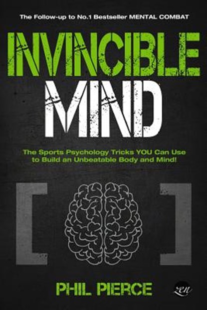 Invincible Mind: The Sports Psychology Tricks You can use to Build an Unbeatable Body and Mind!, Phil Pierce - Paperback - 9781091432383