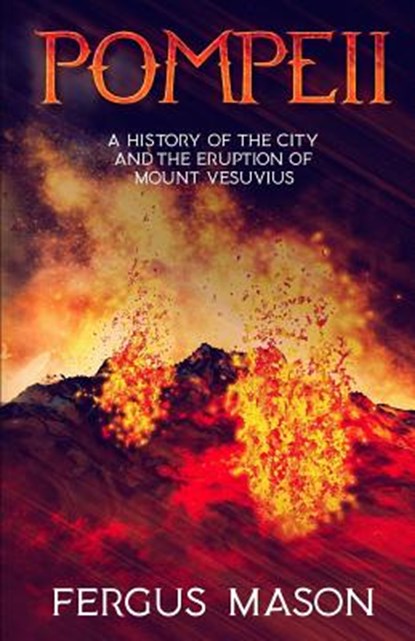 Pompeii: A History of the City and the Eruption of Mount Vesuvius, Historycaps - Paperback - 9781091776487