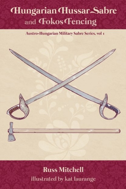 Hungarian Hussar Sabre and Fokos Fencing, Russ Mitchell - Paperback - 9781091933293
