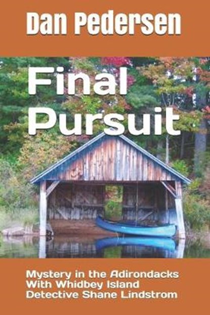 Final Pursuit: Mystery in the Adirondacks With Whidbey Island Detective Shane Lindstrom, Dan Pedersen - Paperback - 9781091955998