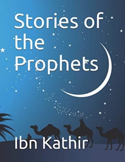 Stories of the Prophets, Ibn Kathir - Paperback - 9781092341387