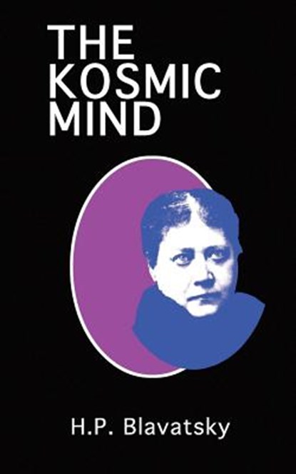 The Kosmic Mind: Esoteric and Occult Psychology, Helena P. Blavatsky - Paperback - 9781092430425